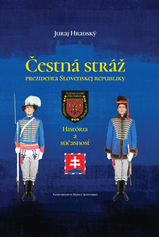Čestná stráž prezidenta Slovenskej republiky (História a súčasnosť) - kniha z kategorie Odborné a naučné