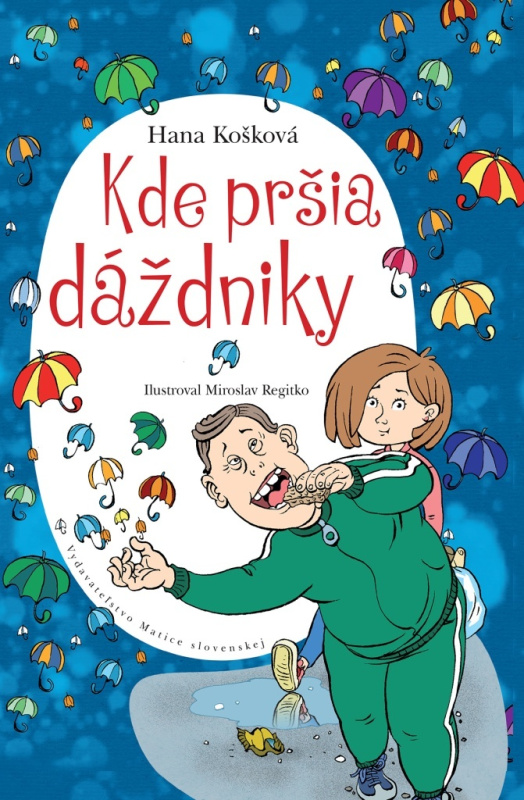 Kde pršia dáždniky - Hana Košková, Miroslav Regitko (ilustrátor) - kniha z kategorie Beletrie pro děti