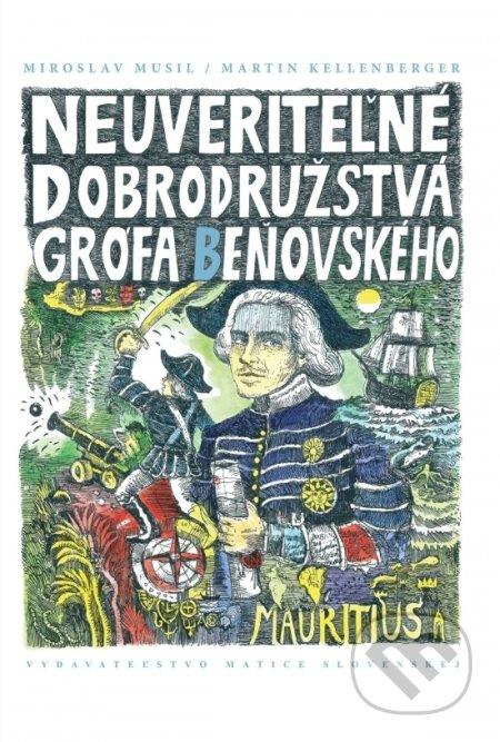 Neuveriteľné dobrodružstvá grófa Beňovského - Miroslav Musil, Martin Kellenberger - kniha z kategorie Komiksy