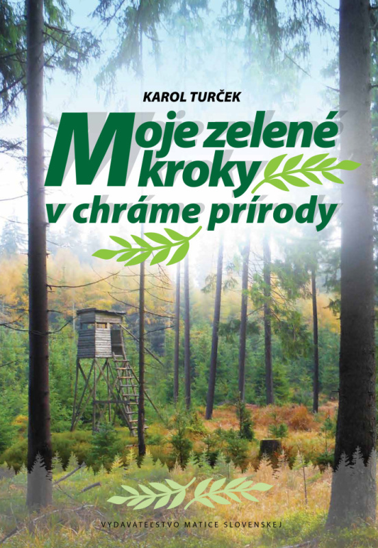 Moje zelené kroky v chráme prírody - Karol Turček - kniha z kategorie Myslivost