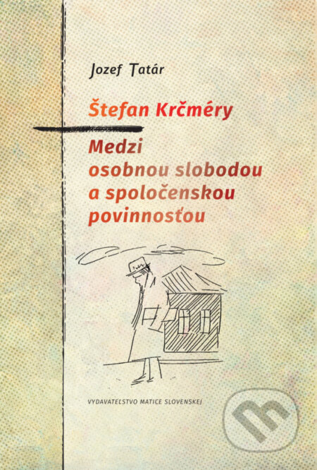 Štefan Krčméry - Medzi osobnou slobodou a spoločenskou povinnosťou - kniha z kategorie Literární věda