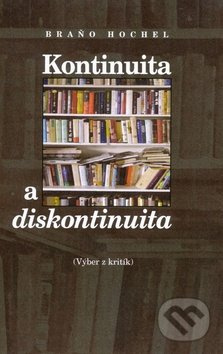 Kontinuita a diskontinuita (Výber z kritík) - Braňo Hochel - kniha z kategorie Beletrie