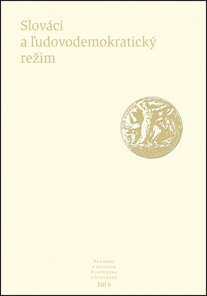 Slováci a ľudovodemokratický režim (Pramene k dejinám Slovenska a Slovákov XIII. b) - kniha z kategorie Historie