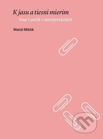 K jasu a tiesni mierim - Matúš Mikšík - kniha z kategorie Poezie