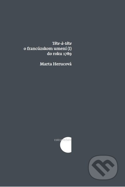 Têtê à têtê o francúzskom umení (I) do roku 1789 - Marta Herucová - kniha z kategorie Eseje, úvahy a glosy