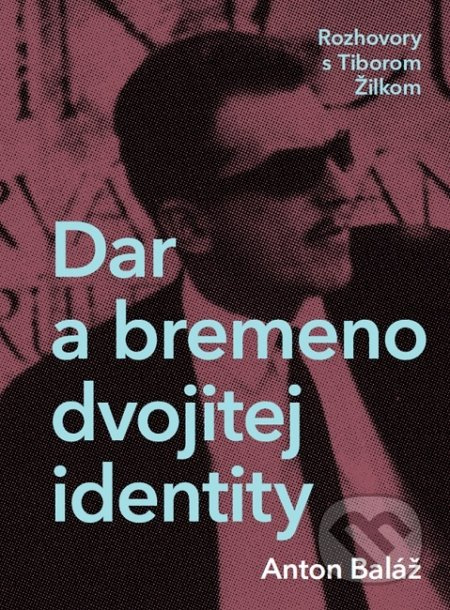 Dar a bremeno dvojitej identity (Rozhovory s Tiborom Žilkom) - kniha z kategorie Společenská beletrie