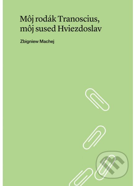 Môj rodák Tranoscius, môj sused Hviezdoslav - Zbigniew Machej - kniha z kategorie Literární věda