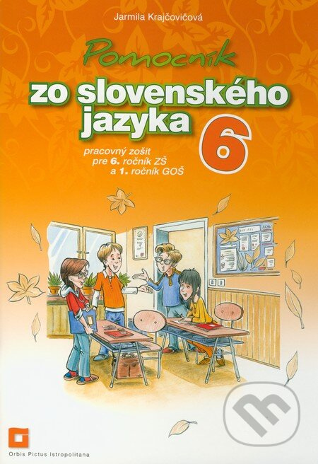 Pomocník zo slovenského jazyka 6 pre 6. ročník základných škôl a 1. ročník gymnázií s osemročným štúdiom (Pracovný zošit) - kniha z kategorie 2.…