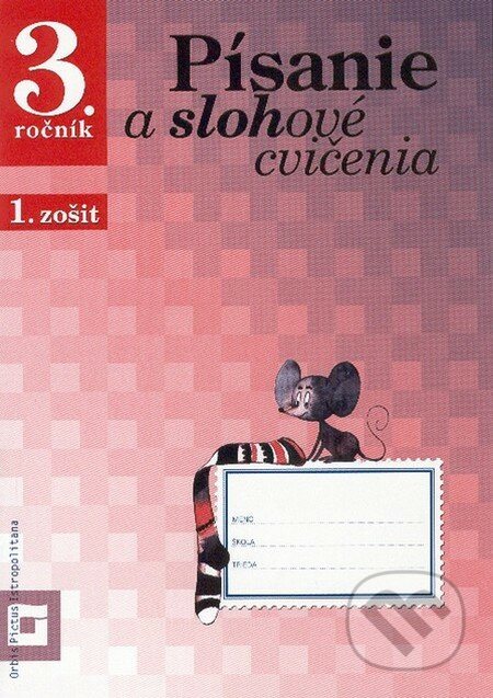 Písanie a slohové cvičenia pre 3. ročník základných škôl (Pracovný zošit - 1. časť) - kniha z kategorie 1. stupeň