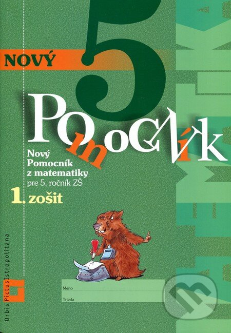 Nový pomocník z matematiky 5 (pre 5. ročník ZŠ (1. časť pracovnej učebnice)) - kniha z kategorie Matematika