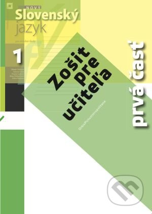 Nový Slovenský jazyk 1 pre stredné školy (zošit pre učiteľa) - 1. časť - kniha z kategorie Gymnázia