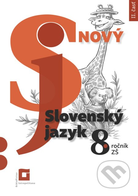 Nový Slovenský jazyk 8. ročník ZŠ - 2. časť (Nová pracovná učebnica pre 8. ročník ZŠ a 3. ročník GOŠ) - kniha z kategorie 2. stupeň