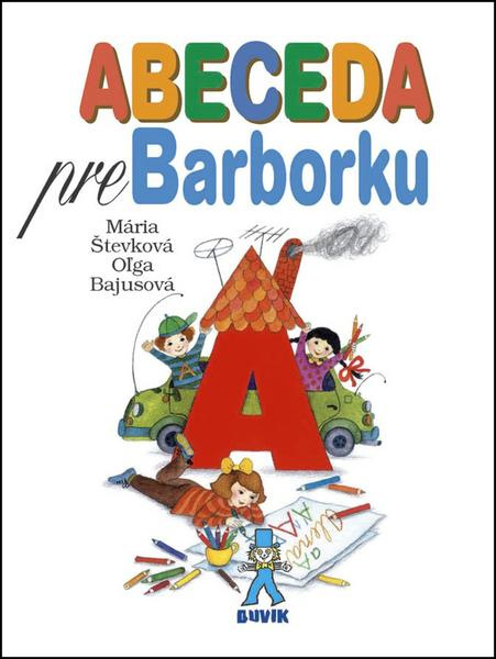 Abeceda pre Barborku - Mária Števková, Oľga Bajusová - kniha z kategorie Pro děti