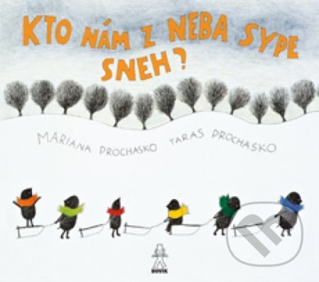 Kto nám z neba sype sneh - Mariana Prochasko, Taras Prochasko, Mariana Prochasko (ilustrácie) - kniha z kategorie Pohádky