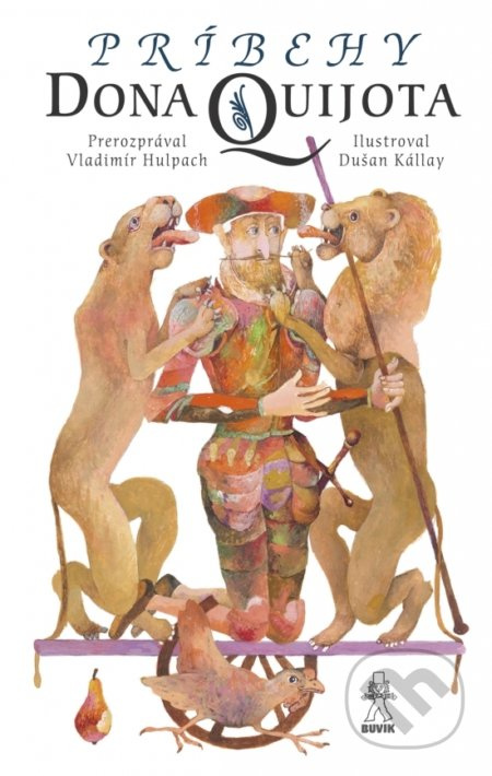 Príbehy Dona Quijota - Vladimír Hulpach, Dušan Kállay (ilustrátor) - kniha z kategorie Beletrie pro děti