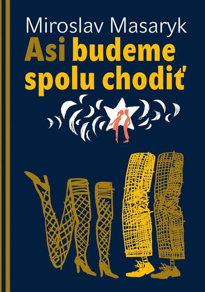 Asi budeme spolu chodiť - Miroslav Masaryk - kniha z kategorie Beletrie pro děti