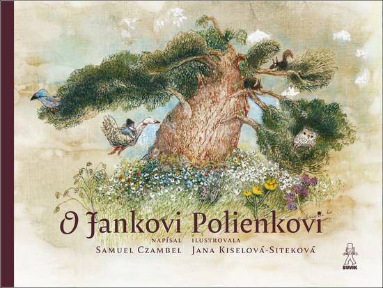 O Jankovi Polienkovi - Samuel Czambel, Jana Kiselová-Siteková (ilustrátor) - kniha z kategorie Beletrie pro děti