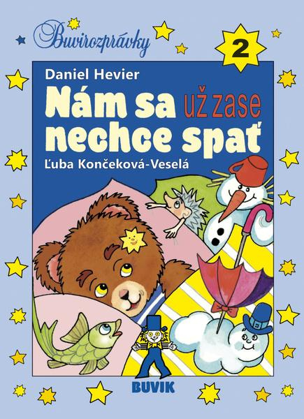 Nám sa už zase nechce spať - Daniel Hevier, Ľuba Končeková-Veselá (ilustrátor) - kniha z kategorie Pohádky