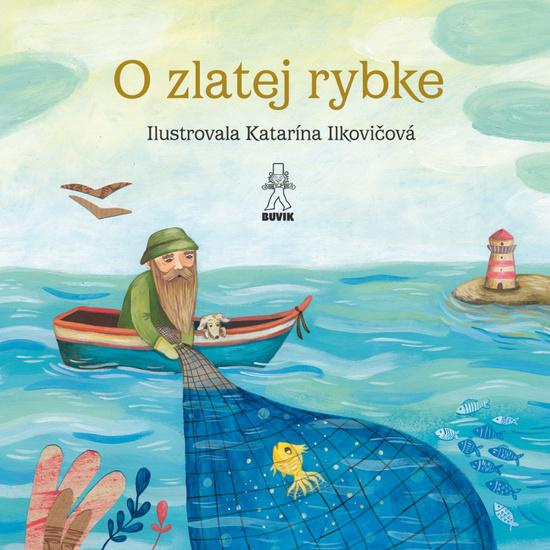 O zlatej rybke / O rybke Beličke - Katarína Ilkovičová (ilustrátor), Mária Števková, Jozef Kroner - kniha z kategorie Pohádky