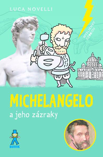 Michelangelo a jeho zázraky - Luca Novelli, Luca Novelli (ilustrátor) - kniha z kategorie Naučné knihy