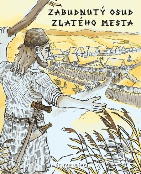 Zabudnutý osud Zlatého mesta - Štefan Olšav - kniha z kategorie Společenská beletrie