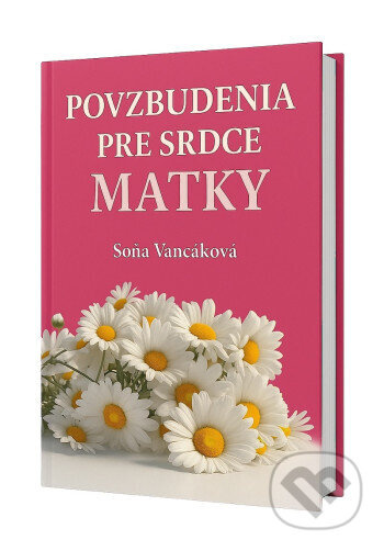 Povzbudenia pre srdce matky - Soňa Vancáková - kniha z kategorie Beletrie