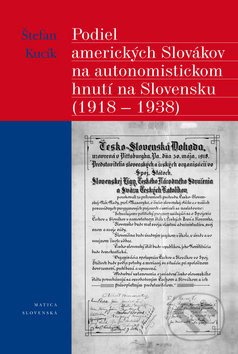 Podiel amerických Slovákov na autonomistickom hnutí na Slovensku - kniha z kategorie Historie