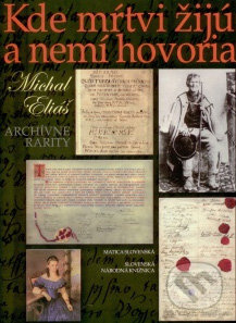 Kde mŕtvi žijú a nemí hovoria - Michal Eliáš - kniha z kategorie Reportáže a publicistika