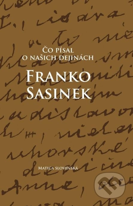 Čo písal o našich dejinách Franko Sasinek - Peter Mulík - kniha z kategorie Historie