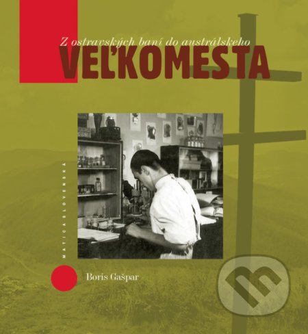 Z ostravských baní do austrálskeho veľkomesta - Boris Gašpar - kniha z kategorie Autobiografie