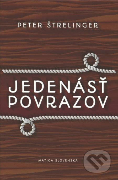 Jedenásť povrazov - Peter Štrelinger - kniha z kategorie Společenská beletrie