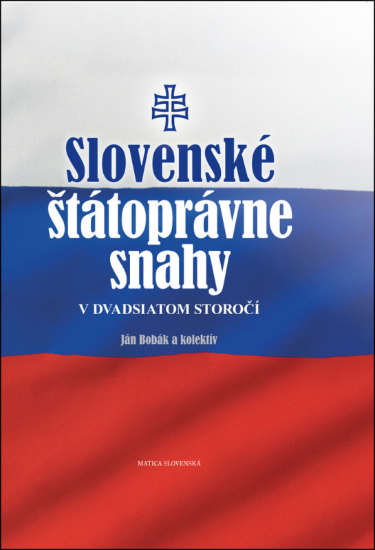 Slovenské štátoprávne snahy v dvadsiatom storočí - Ján Bobák, Jan Vladislav - kniha z kategorie Historie