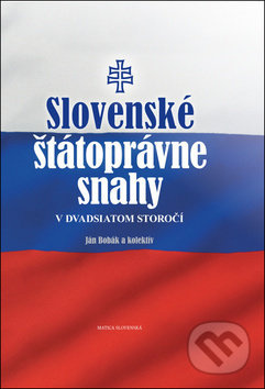 Slovenské štátoprávne snahy v dvadsiatom storočí - Ján Bobák, Jan Vladislav - kniha z kategorie Historie