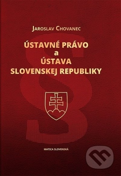 Ústavné právo a Ústava Slovenskej republiky - Jaroslav Chovanec - kniha z kategorie Ústavní právo