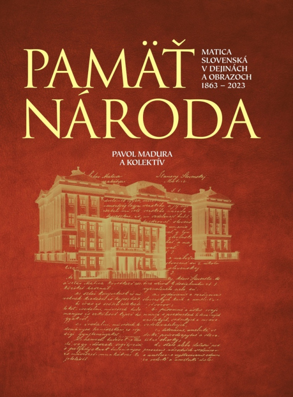 Pamäť národa (Matica slovenská v dejinách a obrazoch 1863-2023) - kniha z kategorie Středověk