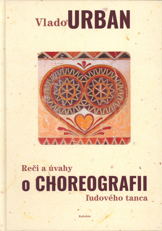 Reči a úvahy o Choreografii ľudového tanca - Vlado Urban - kniha z kategorie Umění, design a architektura