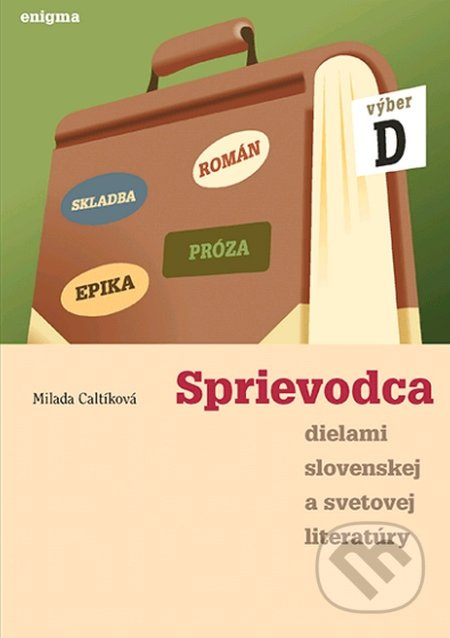 Sprievodca dielami slovenskej a svetovej literatúry D - kniha z kategorie Střední školy