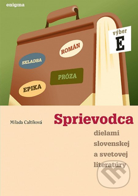 Sprievodca dielami slovenskej a svetovej literatúry E - kniha z kategorie Gymnázia