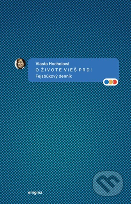 O živote vieš prd! Fejsbúkový denník - Vlasta Hochelová - kniha z kategorie Beletrie