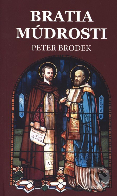 Bratia múdrosti (Cyrilo-metodské fragmenty) - Peter Brodek - kniha z kategorie Křesťanství