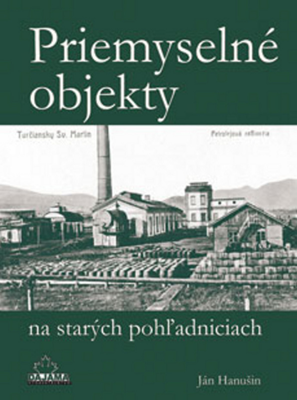 Priemyselné objekty na starých pohľadniciach - Ján Hanušin - kniha z kategorie Historie