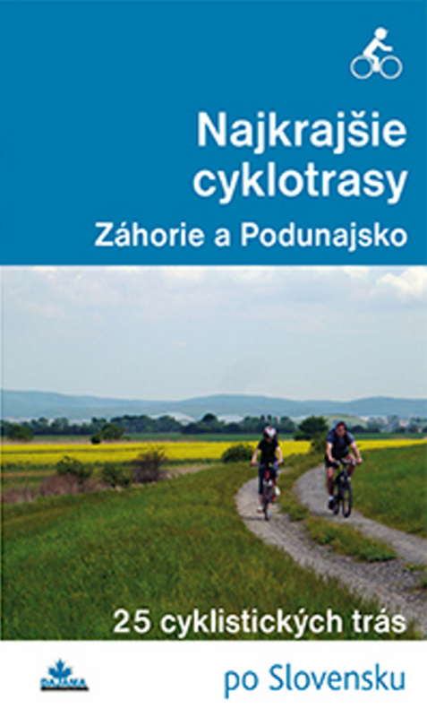 Najkrajšie cyklotrasy - Záhorie a Podunajsko - Daniel Kollár, František Turanský - kniha z kategorie Individuální sporty