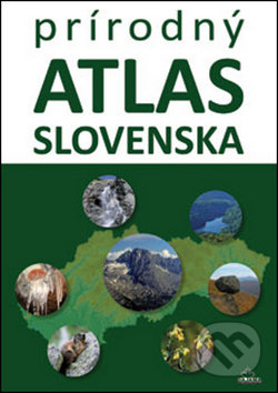 Prírodný atlas Slovenska - Daniel Kollár, Kliment Ondrejka - kniha z kategorie Mapy a cestování