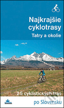 Najkrajšie cyklotrasy – Tatry a okolie (25 cyklistických trás) - kniha z kategorie Individuální sporty