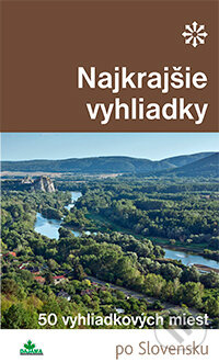 Najkrajšie vyhliadky (50 vyhliadkových miest) - Ján Lacika - kniha z kategorie Mapy a cestování