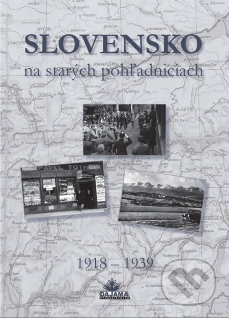 Slovensko na starých pohľadniciach 1918 - 1939 - Kolektív autorov - kniha z kategorie Fotografie