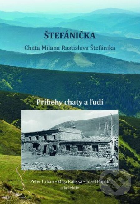 Štefánička, príbehy chaty a ľudí - kolektív autorov - kniha z kategorie Reportáže a publicistika