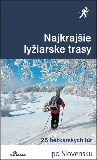 Najkrajšie lyžiarske trasy (25 bežkárskych túr) - Karol Mizla, Tomáš Trstenský - kniha z kategorie Průvodci Evropou