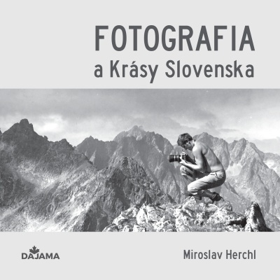 Fotografia a Krásy Slovenska - Miroslav Herchl - kniha z kategorie Historie