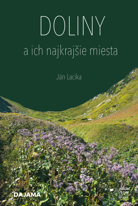 Doliny a ich najkrajšie miesta - Ján Lacika - kniha z kategorie Průvodci Evropou